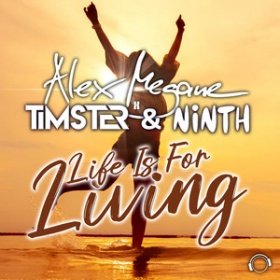 ALEX MEGANE X TIMSTER & NINTH - LIFE IS FOR LIVING